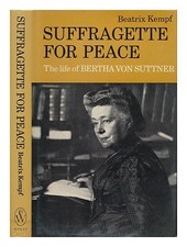 KEMPF, BEATRIX Suffragette for peace : the life of Bertha von Suttner / by Beatr