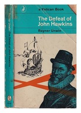 Unwin, Rayner The Defeat di John Hawkins: Una Biografia His Terzo Slaving Voyag