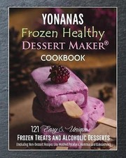 Yonanas: Frozen Healthy Dessert Maker Cook- paperback, Vanessa Blanc, 154535278X