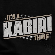 IT'S A KABIRI THING T-SHIRT