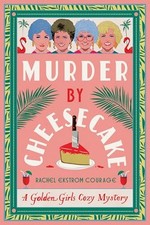Murder by Cheesecake: A Golden Girl..., Courage, Rachel