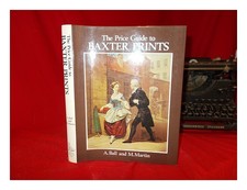 BAXTER, GEORGE The price guide to BAXTER prints text] by A. Ball and M. Marti