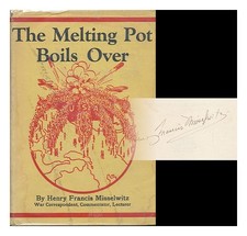 MISSELWITZ, HENRY FRANCIS (1900-) The Melting Pot Boils over : a Report on Ameri