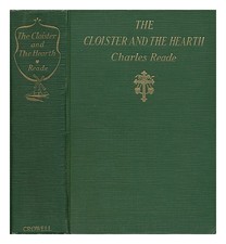 READE, CHARLES (1814-1884) the Cloister and the Hearth, Or, Maid, Wife, And Wido