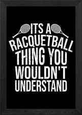 Its a racquetball thing Framed