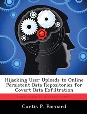Hijacking User Uploads to Online Persistent Data Repositories for Covert Data-,