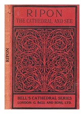 HALLETT, CECIL (B. 1868 the cathedral church of Ripon : a short history of the