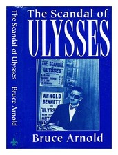 Arnold, Bruce The Scandal Of Ulysses / Bruce Arnold 1991 Gebunden