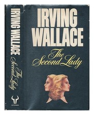 Wallace, Irving The second lady by] Irving Wallace 1980 First Edition Hardcov