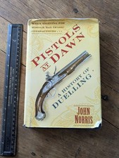 Pistols at Dawn: A History of Duelling By John Norris. H/B 2009.