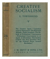 TOWNSHEND, EMILY CAROLINE GIBSON (1849-1934) Creative socialism / by E. Townshen
