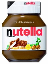 Nutella: The 30 Best Recipes