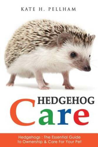 Hedgehogs the essential - the, guide