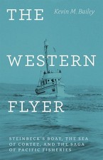 The Western Flyer: Steinbeck's Boat, the Sea of Cortez, and the Saga of Pacific 