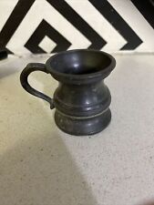 Antique Pewter 1/4 Gill Pewter Drink Measure