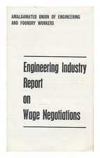 AMALGAMATED UNION OF ENGINEERING AND FOUNDRY WORKERS Engineering industry report