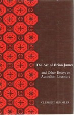 The Art Of Brian James And Other Essays On Australian Literature
