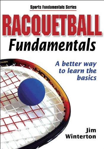 Racquetball fundamentals a - fundamentals:,