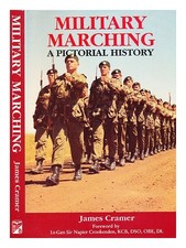 Cramer, James Military marching : pictorial history / by James Cramer 1992 Hardc
