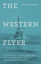 The Western Flyer : Steinbeck's Boat, the Sea of Cortez, and the