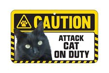 Cat Sign Caution Beware - Attack Cat On Duty - 7 Designs