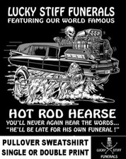 Lucky Stiff Funeral Hot Rod Hearse Never Be Late For Funeral Skeleton Sweatshirt