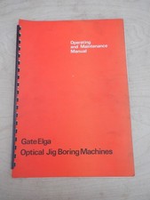GATE ELGA OPTICAL JIG BORING MACHINE, OPERATING & MAINTENANCE MANUAL