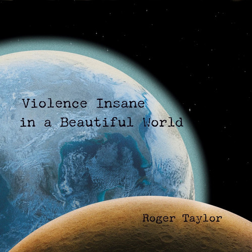 Roger taylor violence - -, insane