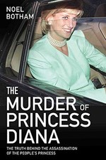 The Murder of Princess Diana: The Truth Behind the Assassinati... by Noel Botham