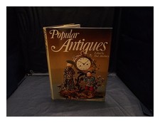 Atterbury. Paul Popular antiques / by Paul Atterbury 1977 First Edition Hardcove