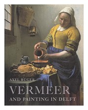 R�GER, AXEL Vermeer and painting in Delft 2001 First Edition Paperback