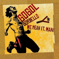 Gogol Bordello We Mean It