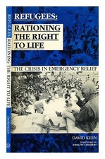 KEEN, DAVID (B. 1958 Refugees : rationing the right to life : crisis in emerge