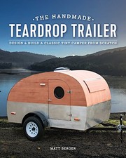 THE HANDMADE TEARDROP TRAILER: DESIGN & BUILD A CLASSIC By Matt Berger EXCELLENT