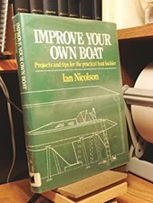 Improve Your Own Boat : Projects and Tips for the Practical Boat