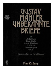 Mahler, Gustav (1860-1911) Unbekannte Briefe / Gustav Mahler ; herausgegeben von