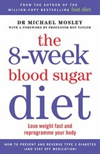 The 8-Week Blood Sugar Diet: Lose weight fast and reprogramme your body By Mich