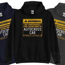 WARNING MAY SPONTANEOUSLY START TALKING ABOUT MY AUTOCROSS CAR HOODIE