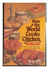 MUESSEN, H. J. How the World Cooks Chicken 1982 First Edition Hardcover