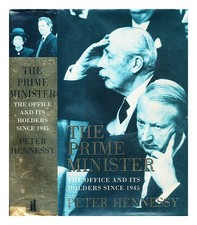 HENNESSY, PETER (1947 the prime minister : the office and its holders since 19