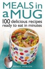Meals in a Mug: 100 delicious