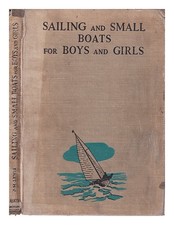 CUTTS, LEONARD Sailing and Small Boats for boys and girls/ edited by Leonard Cut