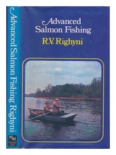RIGHYNI, REGINALD VERNON Advanced Salmon Fishing 1973 First Edition Hardcover