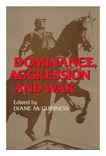 MCGUINNESS, Diane (ED Dominance, Aggression, and War / Edited by Diane McGuin