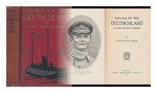 KOENIG, PAUL The Voyage of the "Deutschland" - the First Merchant Submarine 1916