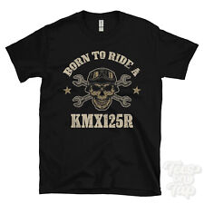 BORN TO RIDE A KMX125R T-SHIRT