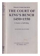 BLATCHER, Marjorie the Court of the King's Bench, 1450-1550 / by Marjorie Blatch