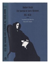 Michelet, Jules (1798-1874) Mutter Tod: Das Journal Von Jules Michelet, 1815-1