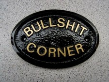 BULLSHIT CORNER  HOUSE PLAQUE SIGN GARDEN GATE DOOR (Gold or Silver Lettering