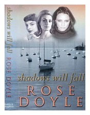 DOYLE, ROSE Shadows will fall 2004 Hardcover